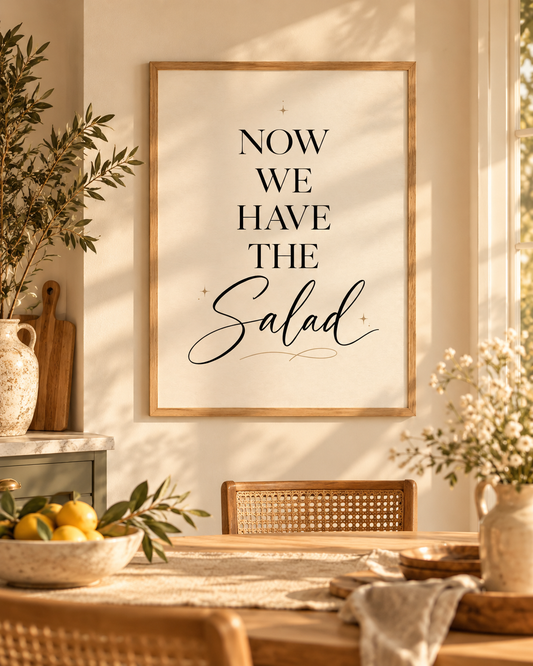 Now We Have The Salad – Lustiges Küchenposter